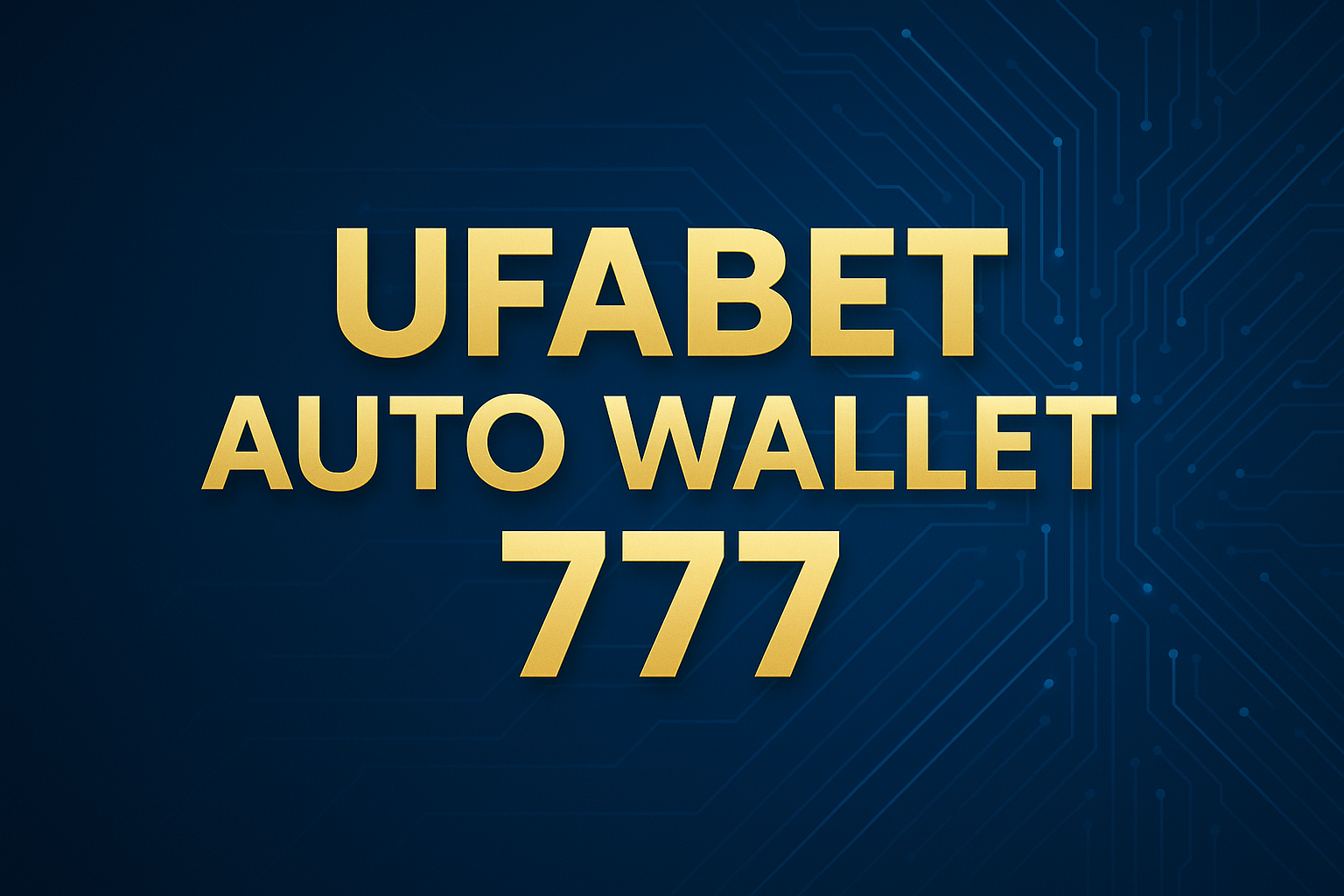 UFABET AUTO WALLET 777 ทางเข้า